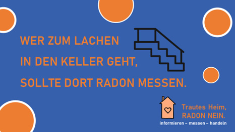 TRAUTES HEIM, RADON NEIN!